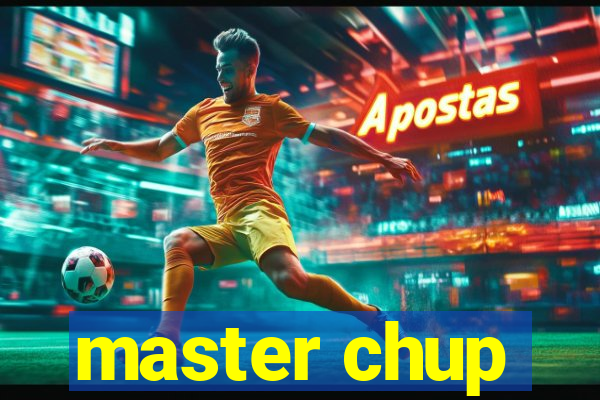 master chup